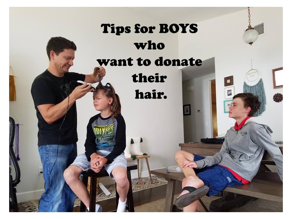 Tips and Encouragement for boys who want to donate their hair.