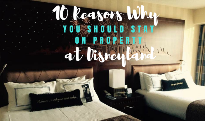 reasons to stay on property at disneyland