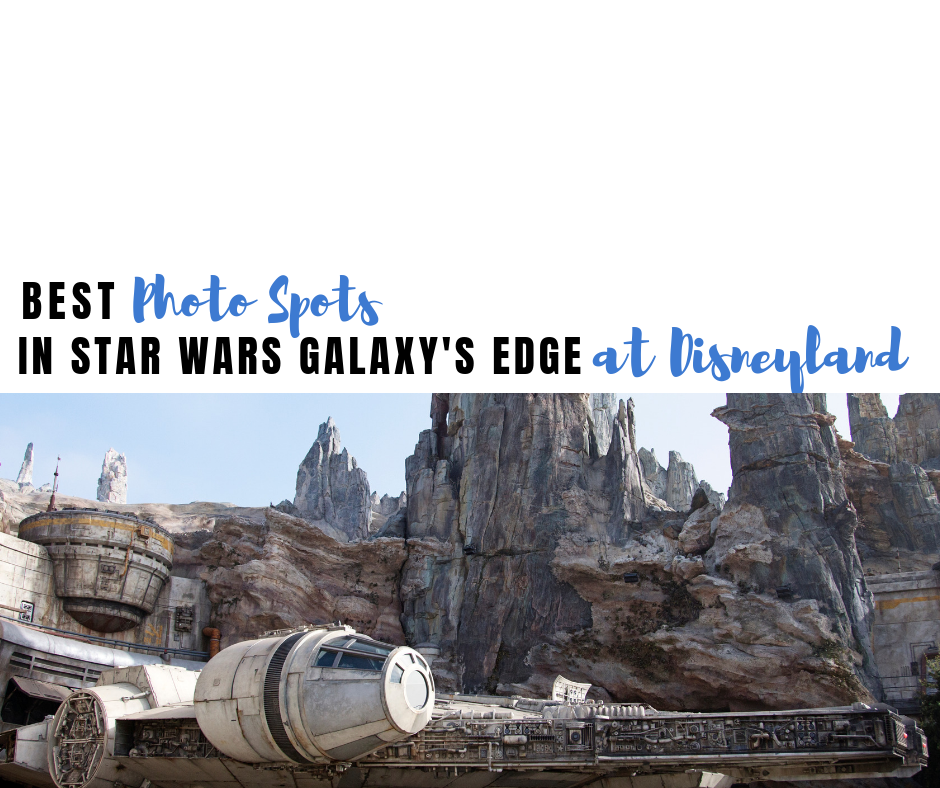 Best Photo Spots in Star Wars : Galaxy's Edge at Disneyland